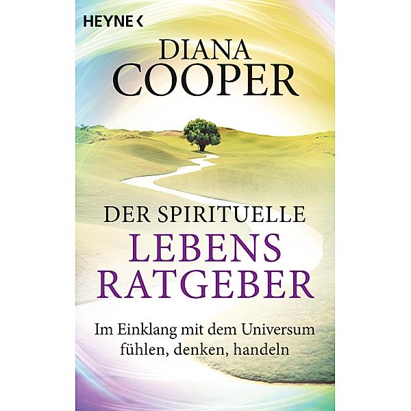 Der spirituelle Lebens-Ratgeber / Heyne-Bücher Allgemeine Reihe Bd.720275, Diana Cooper