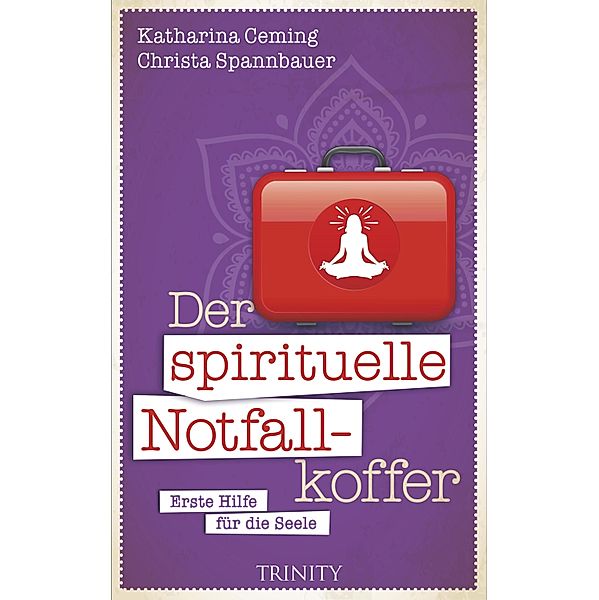 Der spirituelle Notfallkoffer, Katharina Ceming, Christa Spannbauer