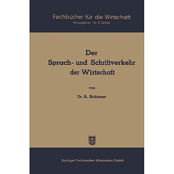 Der Sprach- und Schriftverkehr der Wirtschaft / Fachbücher für die Wirtschaft, Alfred Schirmer
