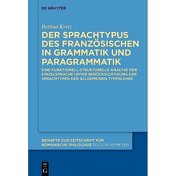 Der Sprachtypus des Französischen in Grammatik und Paragrammatik / Beihefte zur Zeitschrift für romanische Philologie Bd.451, Bettina Kretz
