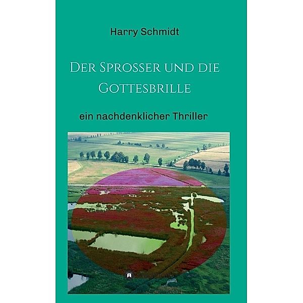 Der Sprosser und die Gottesbrille, Harry Schmidt