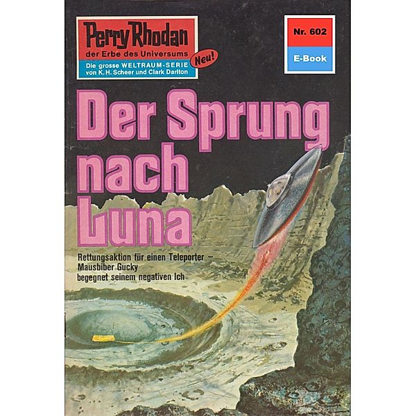 Der Sprung nach Luna (Heftroman) / Perry Rhodan-Zyklus Das kosmische Schachspiel Bd.602, Clark Darlton