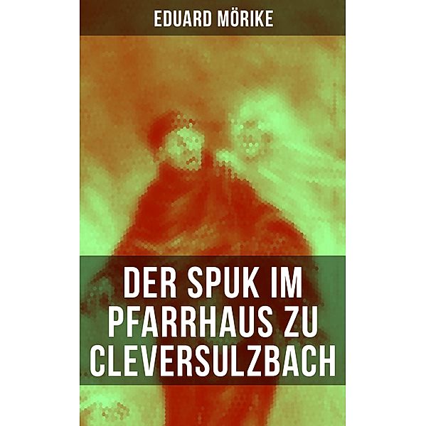 Der Spuk im Pfarrhaus zu Cleversulzbach, Eduard Mörike