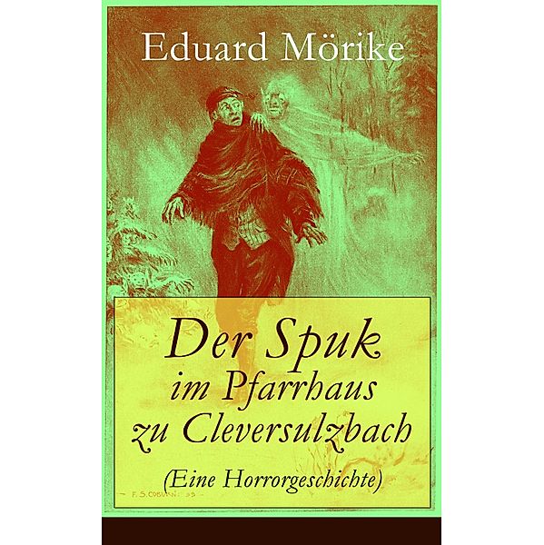 Der Spuk im Pfarrhaus zu Cleversulzbach (Eine Horrorgeschichte), Eduard Mörike