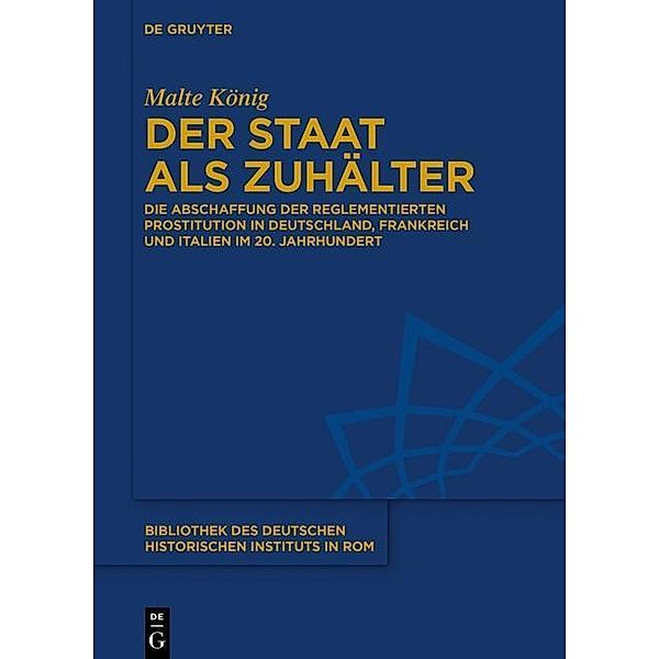 Der Staat als Zuhälter / Bibliothek des Deutschen Historischen Instituts in Rom Bd.131, Malte König