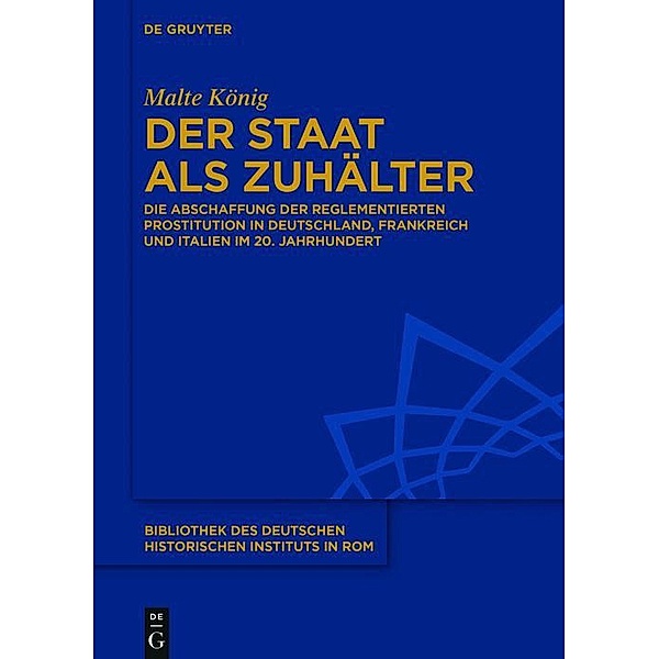Der Staat als Zuhälter / Bibliothek des Deutschen Historischen Instituts in Rom Bd.131, Malte König
