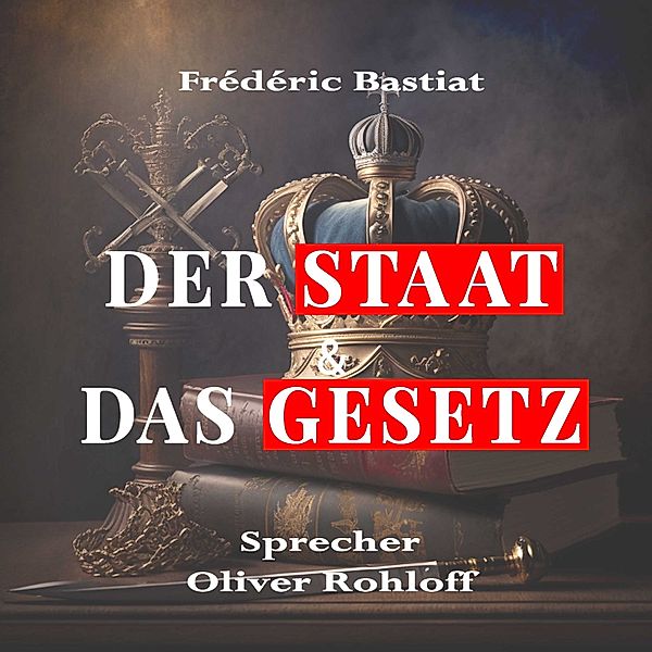 Der Staat & Das Gesetz, Frédéric Bastiat