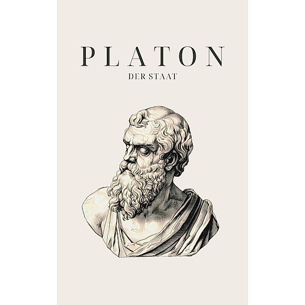 Der Staat - Platons Meisterwerk / Klassiker der Weltphilosophie Bd.3, Platon, Klassiker der Weltgeschichte, Philosophie Bücher