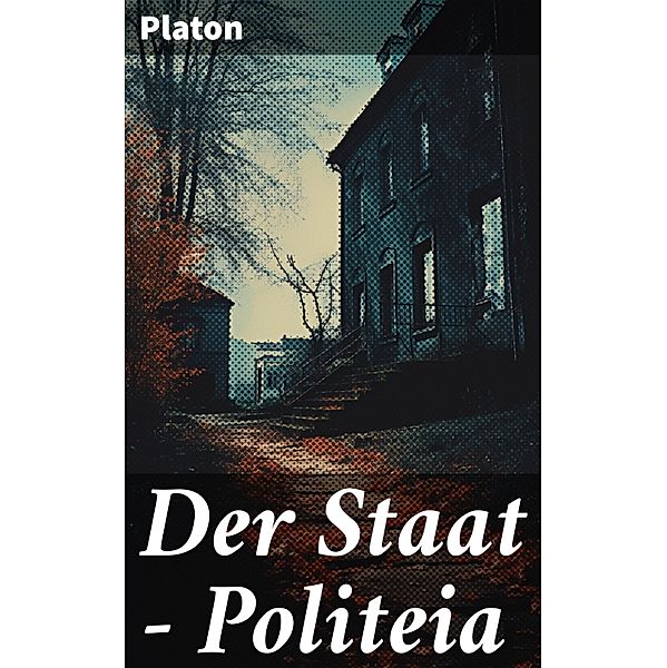 Der Staat - Politeia, Platon