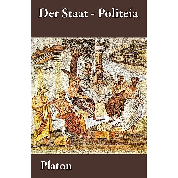 Der Staat - Politeia, Platon