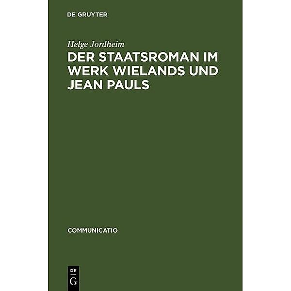 Der Staatsroman im Werk Wielands und Jean Pauls / Communicatio Bd.38, Helge Jordheim