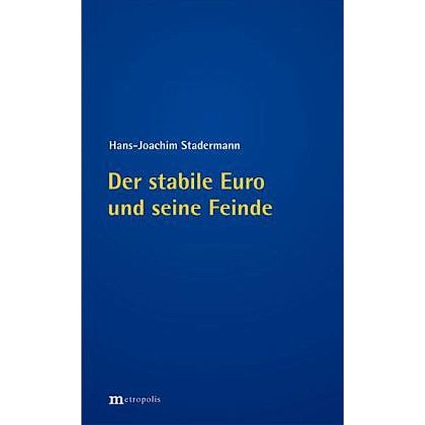 Der stabile Euro und seine Feinde, Hans-Joachim Stadermann