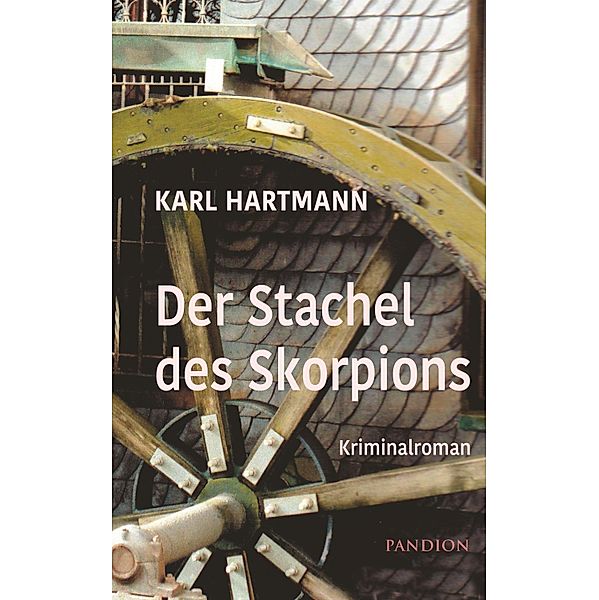 Der Stachel des Skorpions: Kriminalroman, Karl Hartmann