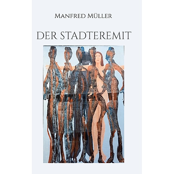 Der Stadteremit, Manfred Müller