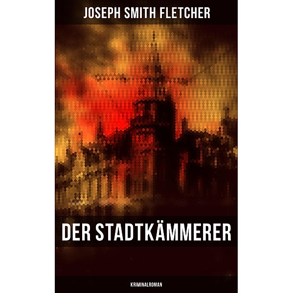 Der Stadtkämmerer (Kriminalroman), Joseph Smith Fletcher