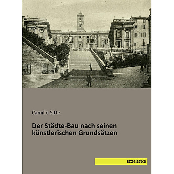 Der Städte-Bau nach seinen künstlerischen Grundsätzen, Camillo Sitte