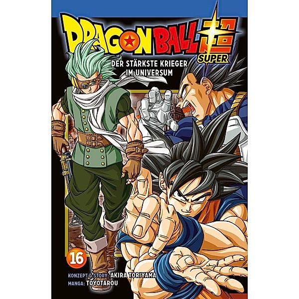 Der stärkste Krieger im Universum / Dragon Ball Super Bd.16, Akira Toriyama, Toyotarou
