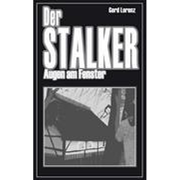 Der Stalker, Gerd Lorenz