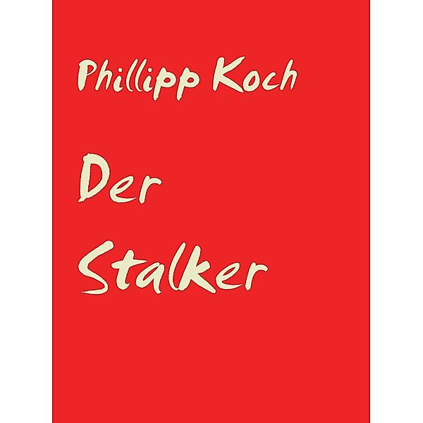 Der Stalker, Phillipp Koch