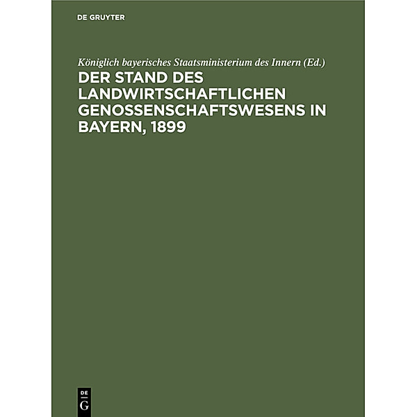 Der Stand des landwirtschaftlichen Genossenschaftswesens in Bayern, 1899