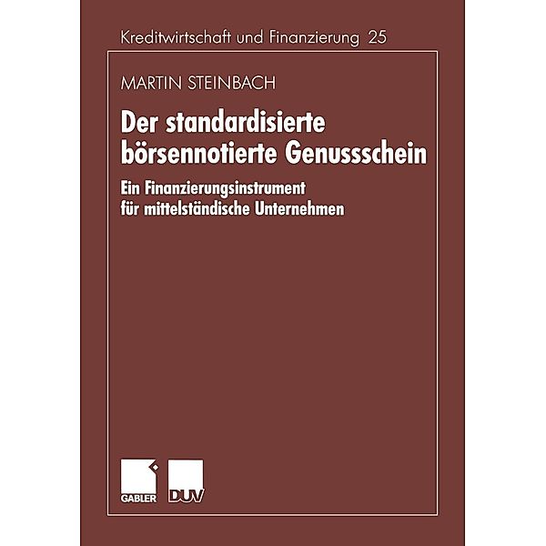 Der standardisierte börsennotierte Genussschein / Schriftenreihe für Kreditwirtschaft und Finanzierung Bd.25, Martin Steinbach