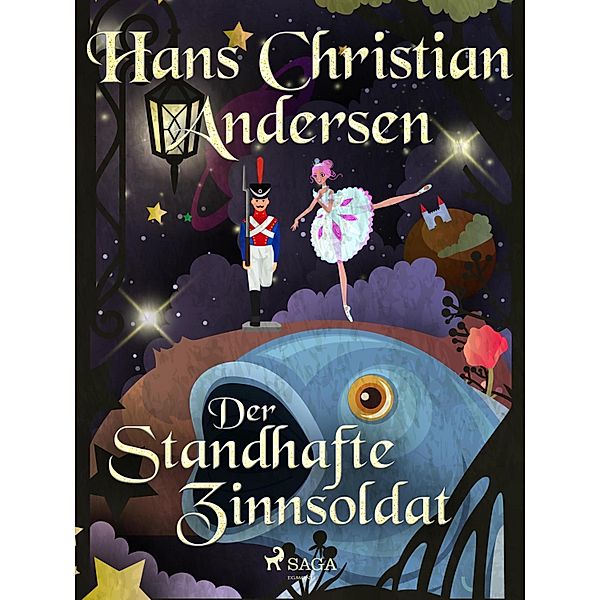 Der standhafte Zinnsoldat / Die schönsten Märchen von Hans Christian Andersen, Hans Christian Andersen