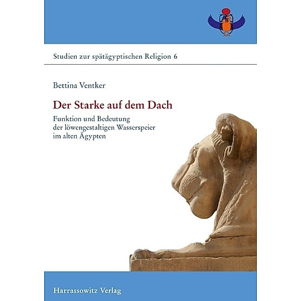 Der Starke auf dem Dach / Studien zur spätägyptischen Religion Bd.6, Bettina Ventker