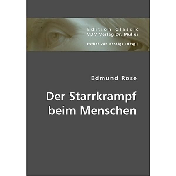 Der Starrkrampf beim Menschen, Edmund Rose