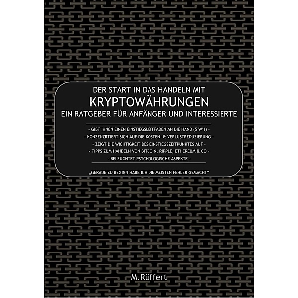 Der Start in das Handeln mit Kryptowährungen - Ein Ratgeber für Anfänger und Interessierte, M. Rüffert