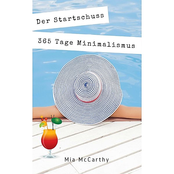 Der Startschuss...365 Tage Minimalismus, Mia McCarthy