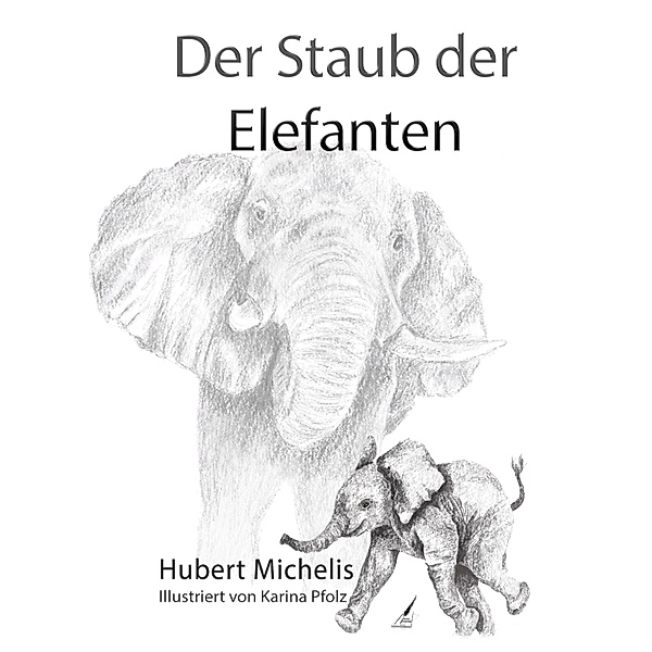 Der Staub der Elefanten, Michelis Hubert, Karina Pfolz