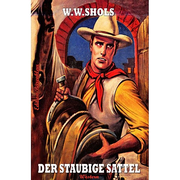 Der staubige Sattel, W. W. Shols