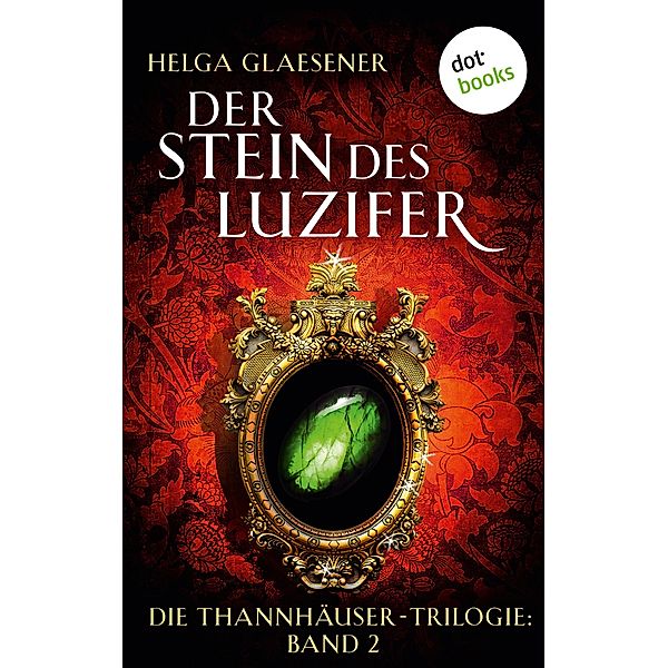 Der Stein des Luzifer / Thannhäuser-Trilogie Bd.2, Helga Glaesener