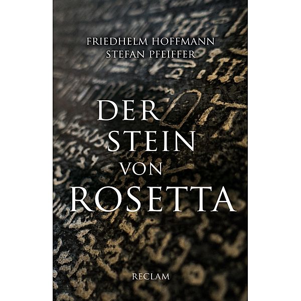 Der Stein von Rosetta / Reclams Universal-Bibliothek, Friedhelm Hoffmann, Stefan Pfeiffer