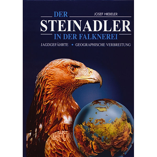 Der Steinadler in der Falknerei, Josef Hiebeler