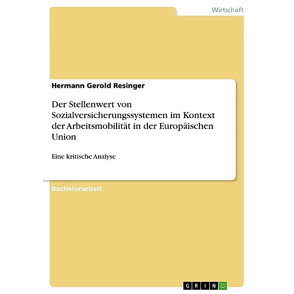 Der Stellenwert von Sozialversicherungssystemen im Kontext der Arbeitsmobilität in der Europäischen Union, Hermann Gerold Resinger