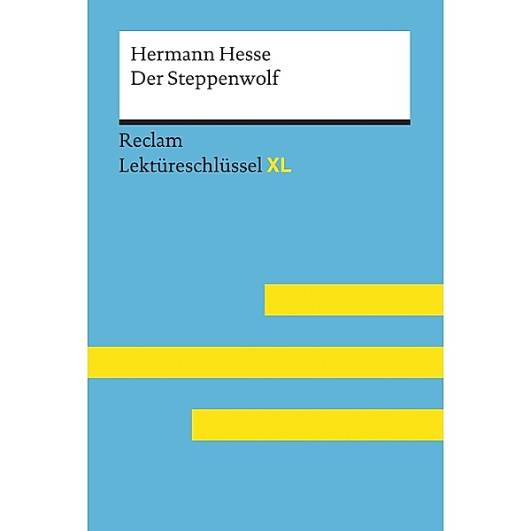 Der Steppenwolf von Hermann Hesse: Reclam Lektüreschlüssel XL / Reclam Lektüreschlüssel XL, Hermann Hesse, Georg Patzer