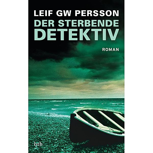 Der sterbende Detektiv / Lars M. Johansson Bd.6, Leif GW Persson