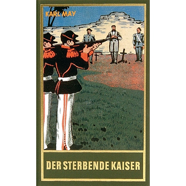 Der sterbende Kaiser / Karl Mays Gesammelte Werke Bd.55, Karl May