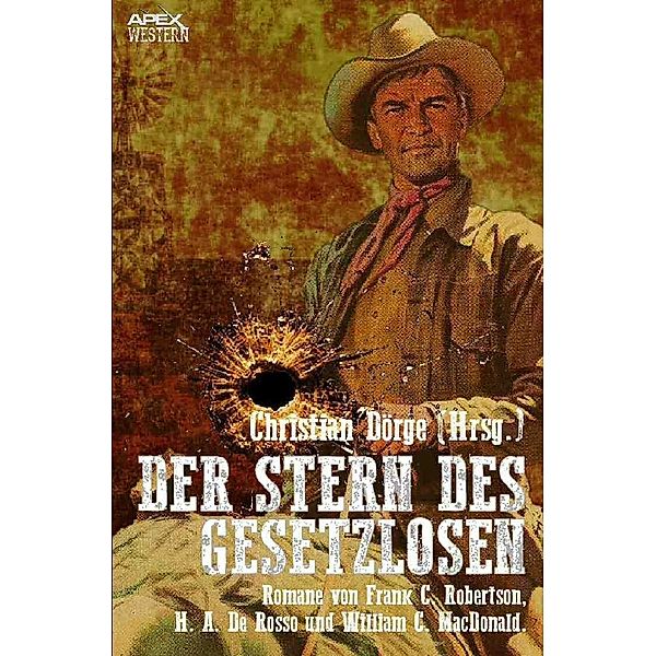 DER STERN DES GESETZLOSEN, Frank C. Robertson, H. A. De Rosso, William C. MacDonald