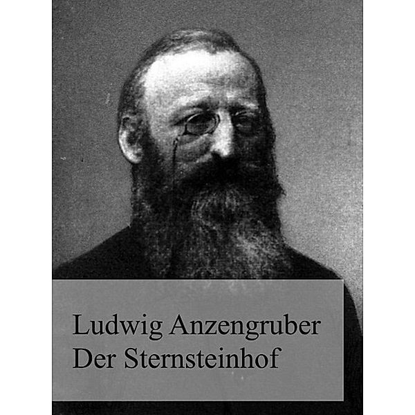 Der Sternsteinhof, Ludwig Anzengruber