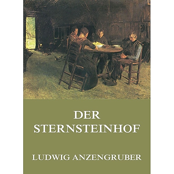 Der Sternsteinhof, Ludwig Anzengruber