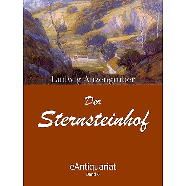 Der Sternsteinhof / eAntiquariat Bd.6, Ludwig Anzengruber