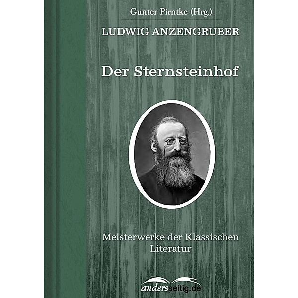 Der Sternsteinhof / Meisterwerke der Klassischen Literatur, Ludwig Anzengruber