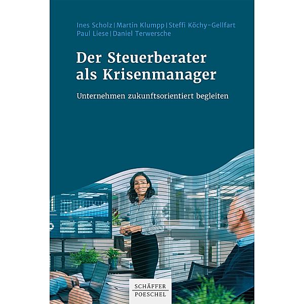 Der Steuerberater als Krisenmanager, Ines Scholz, Martin Klumpp, Steffi Köchy-Gellfart, Paul Liese, Daniel Terwersche