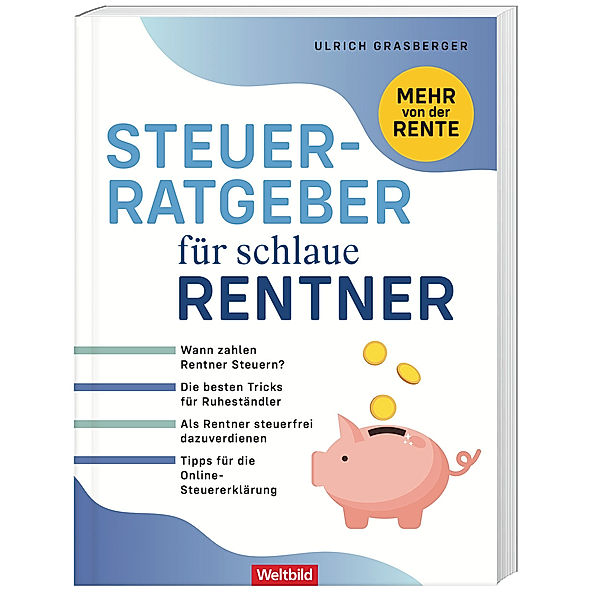 Der Steuerratgeber für schlaue Rentner, Ulrich Grasberger