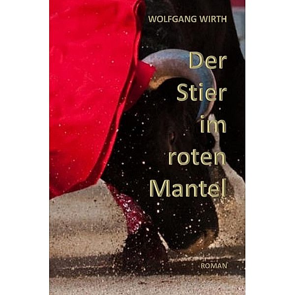 Der Stier im roten Mantel, Wolfgang Wirth