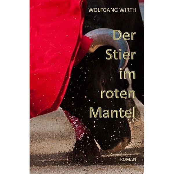 Der Stier im roten Mantel, Wolfgang Wirth