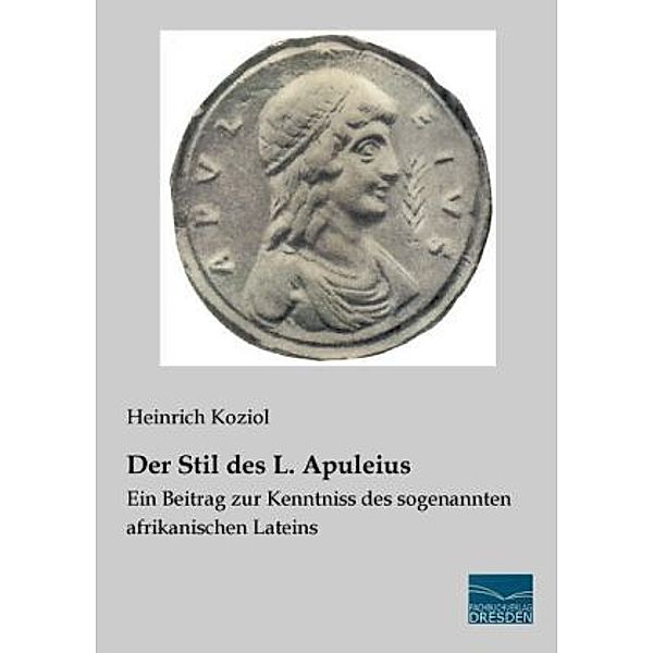 Der Stil des L. Apuleius, Heinrich Koziol