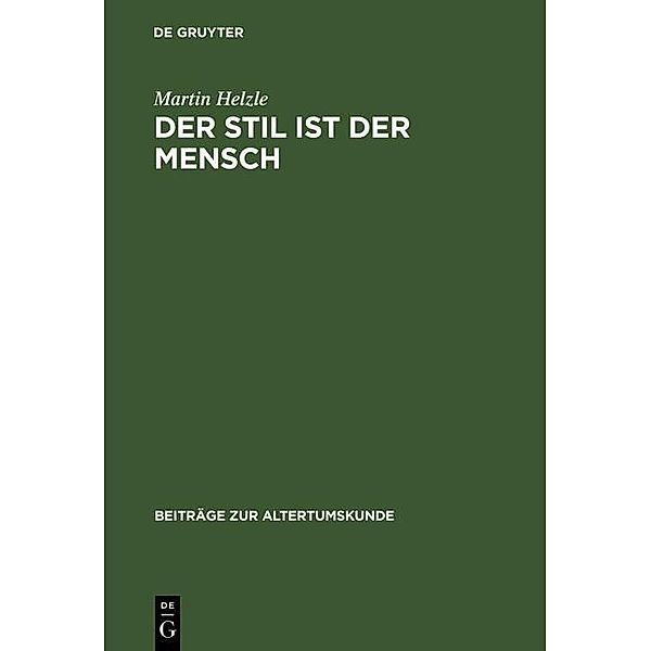 Der Stil ist der Mensch / Beiträge zur Altertumskunde Bd.73, Martin Helzle